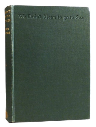 Item #327727 WE DIDN'T MEAN TO GO TO SEA. Arthur Ransome