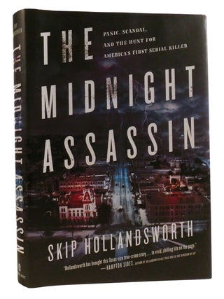 Item #327837 THE MIDNIGHT ASSASSIN Panic, Scandal, and the Hunt for America's First Serial...