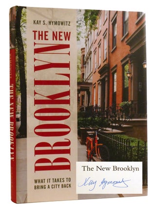 Item #327846 THE NEW BROOKLYN; What it Takes to Bring a City Back Signed. Kay S. Hymowitz