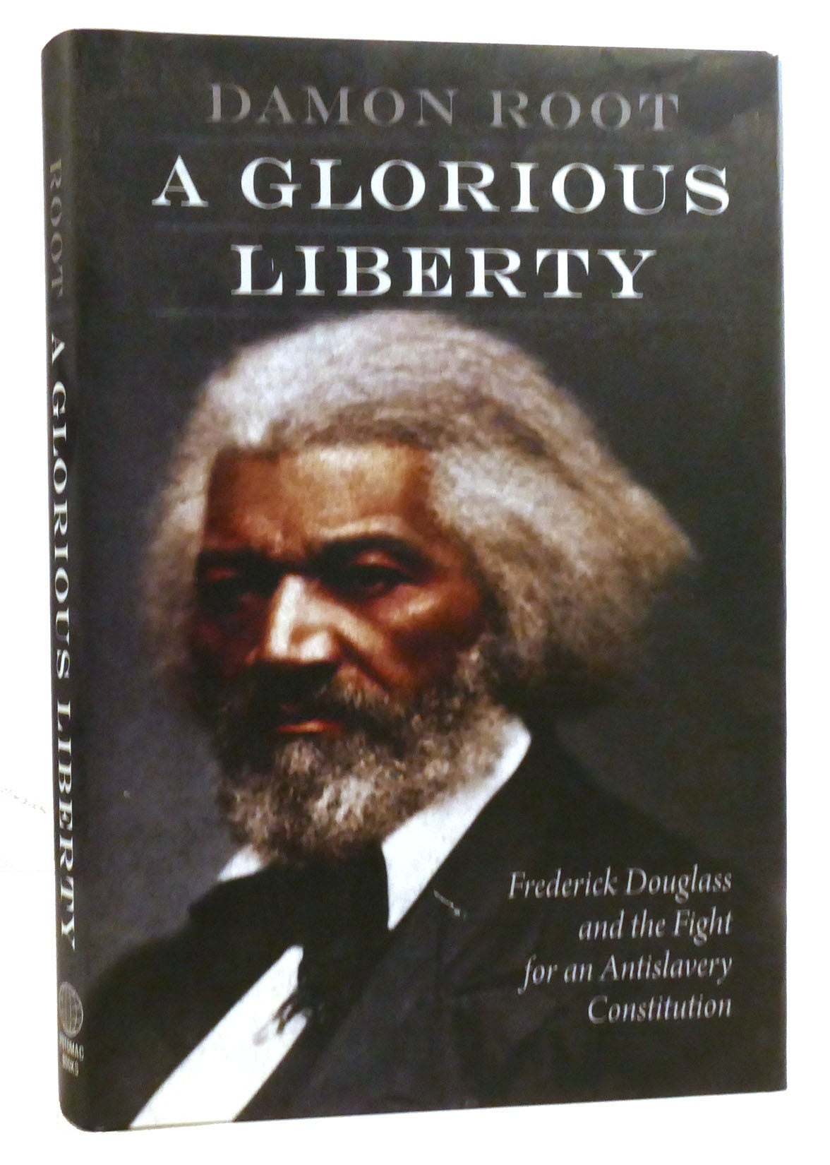 A GLORIOUS LIBERTY Frederick Douglass and the Fight for an Antislavery ...