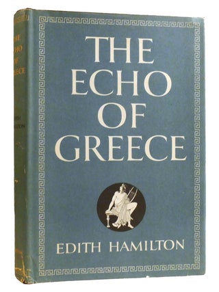 Item #327866 THE ECHO OF GREECE. Edith Hamilton