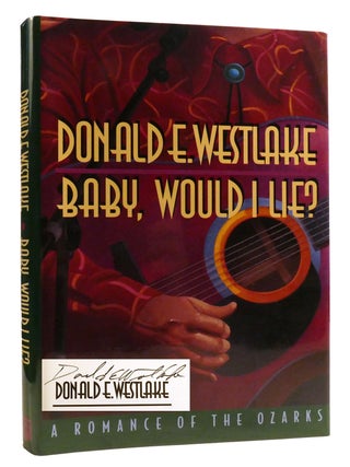 Item #327968 BABY, WOULD I LIE? A Romance of the Ozarks Signed. Donald E. Westlake