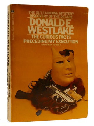 Item #327977 THE CURIOUS FACTS PRECEDING MY EXECUTION. Donald E. Westlake
