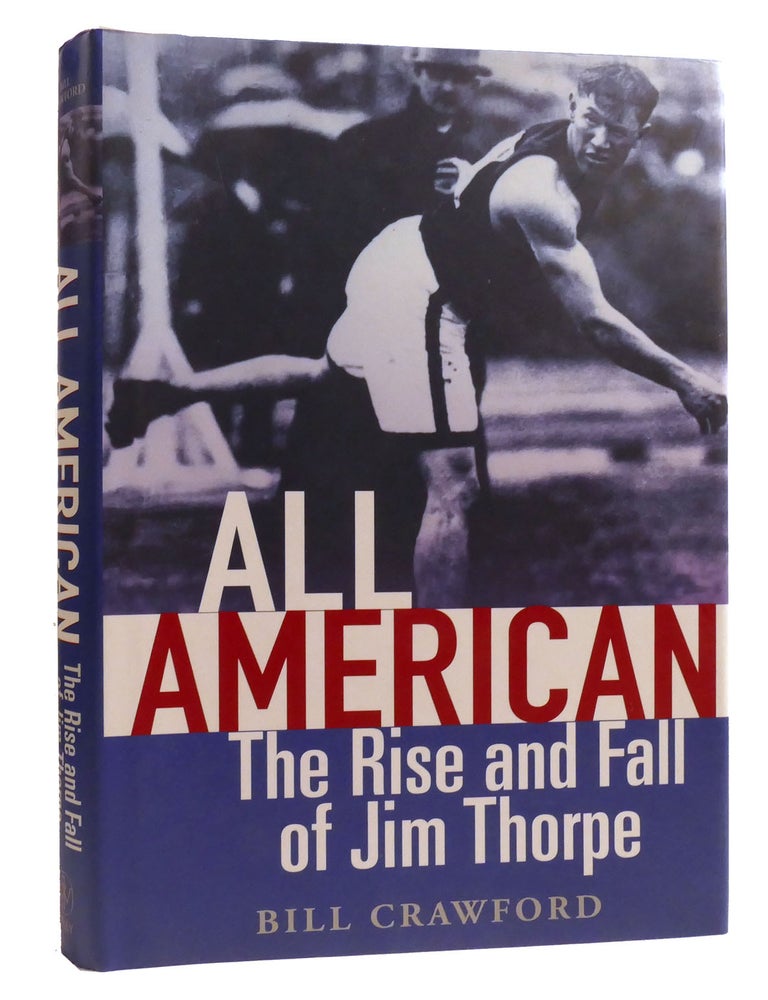 Item #328062 ALL AMERICAN; The Rise and Fall of Jim Thorpe. Bill Crawford.