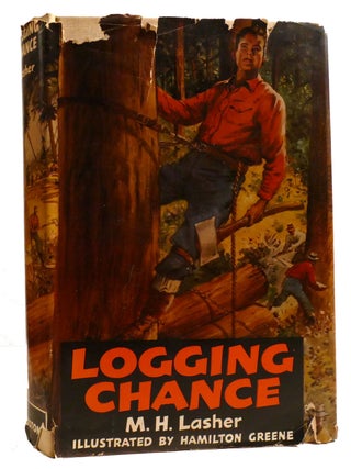 Item #328085 LOGGING CHANCE. M. H. Lasher
