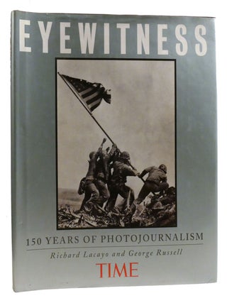 Item #328146 TIME EYEWITNESS 150 Years of Photojournalism. George Russell Richard Lacayo