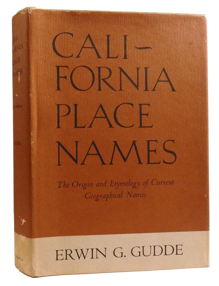 Item #328358 CALIFORNIA PLACE NAMES; The Origin and Etymology of Current Geogrsphical Names. Erwin G. Gudde.