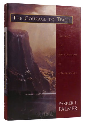 Item #328597 THE COURAGE TO TEACH Exploring the Inner Landscape of a Teacher's Life. Parker J....