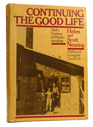 Item #328602 CONTINUING THE GOOD LIFE Half a Century of Homesteading. Scott Nearing Helen Nearing