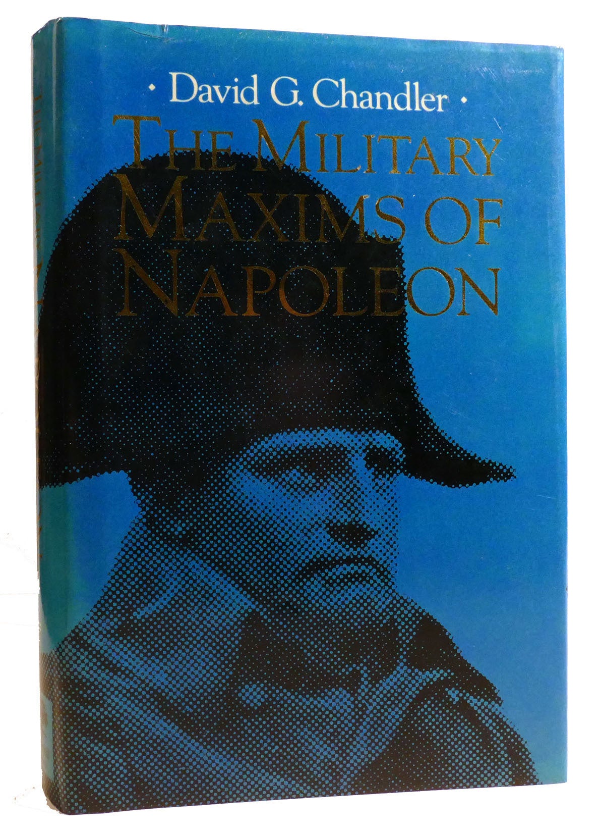 THE MILITARY MAXIMS OF NAPOLEON | David G. Chandler | First Edition; First Printing