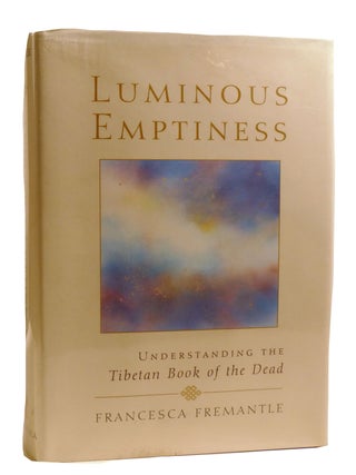 Item #328752 LUMINOUS EMPTINESS Understanding the Tibetan Book of the Dead. Francesca Fremantle