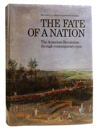 Item #328876 THE FATE OF A NATION: THE AMERICAN REVOLUTION THROUGH CONTEMPORARY EYES The American...