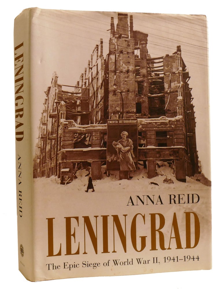 LENINGRAD The Epic Siege of World War II, 1941-1944 | Anna Reid | First ...