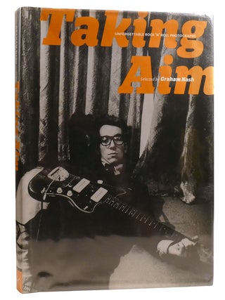 Item #328934 TAKING AIM Unforgettable Rock 'n' Roll Photographs. Jasen Emmons Graham Nash