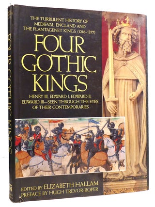 Item #328998 FOUR GOTHIC KINGS The Turbulent History of Medieval England and the Plantagenet...