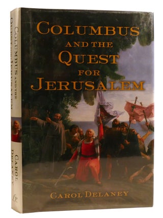 Item #329398 COLUMBUS AND THE QUEST FOR JERUSALEM. Carol Delaney