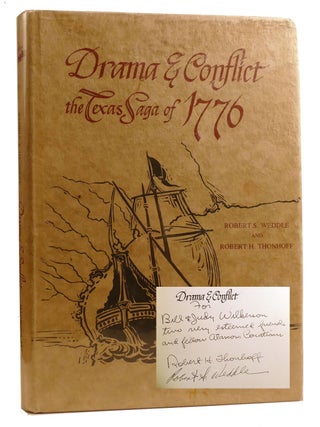 Item #329432 DRAMA & CONFLICT: THE TEXAS SAGA OF 1776 Signed. Robert H. Thonhoff Robert S. Weddle