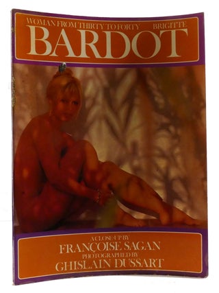 Item #329553 BRIGITTE BARDOT Woman from Thirty to Forty Brigitte Bardot. Francoise Sagan