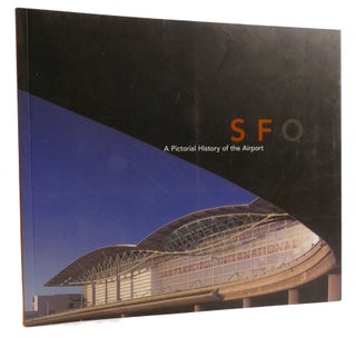 Item #329598 SFO: A PICTORIAL HISTORY OF THE AIRPORT. John H. Hill