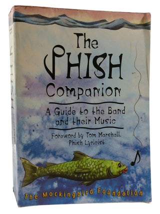 THE PHISH COMPANION; A Guide to the Band and Their Music. Tom Marshall The Mockingbird Foundation.