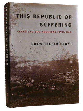 Item #330185 THIS REPUBLIC OF SUFFERING; Death and the American Civil War. Drew Gilpin Faust