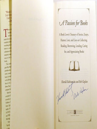A PASSION FOR BOOKS; A Book Lover's Treasury of Stories, Essays, Humor, Lore, and Lists on Collecting, Reading, Borrowing, Lending, Caring For, and Appreciating Books Signed