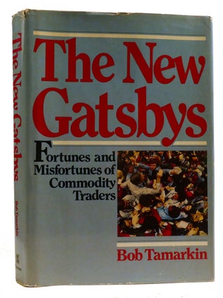 Item #330308 THE NEW GATSBYS; Fortunes and Misfortunes of Commodities Traders. Bob Tamarkin