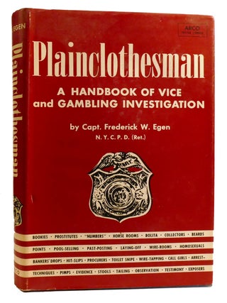 Item #330340 PLAINCLOTHESMAN; A Handbook of Vice and Gambling Investigation. Frederick W. Egen