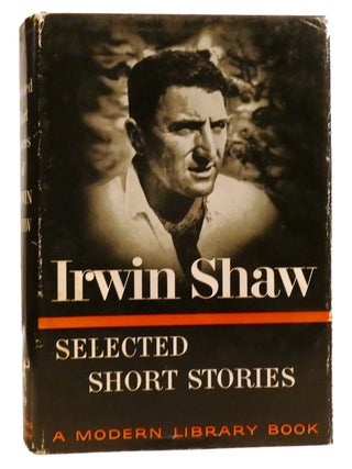 Item #330436 SELECTED SHORT STORIES OF IRWIN SHAW. Irwin Shaw