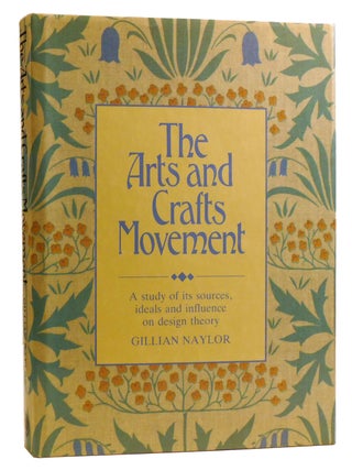 Item #330441 THE ARTS AND CRAFTS MOVEMENT; A Study of its Sources, Ideals and Influence on Design...