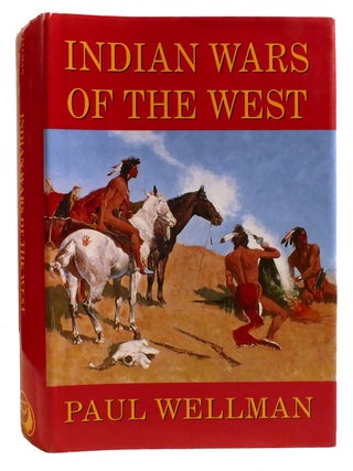 Item #330484 THE INDIAN WARS OF THE WEST. Paul Wellman