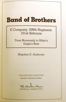 BAND OF BROTHERS; E Company, 506th Regiment, 101st Airborne from Normandy to Hitler's Eagle's Nest Signed