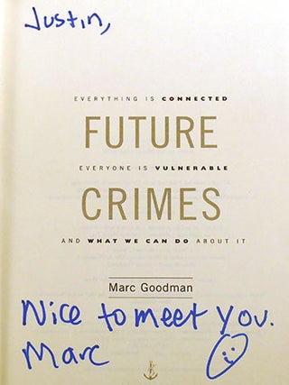 FUTURE CRIMES; Everything is Connected, Everyone is Vulnerable and What We Can Do about it Signed