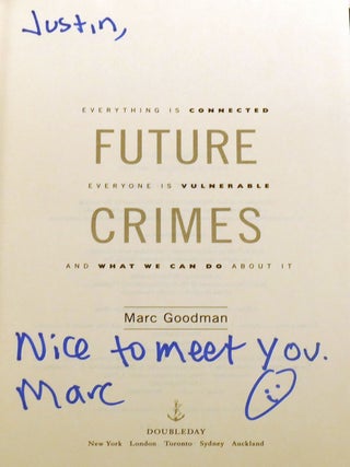 FUTURE CRIMES; Everything is Connected, Everyone is Vulnerable and What We Can Do about it Signed