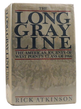 Item #330707 THE LONG GRAY LINE; The American Journey of West Point's Class of 1966. Rick Atkinson