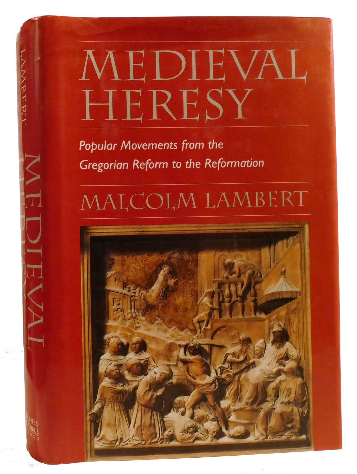 MEDIEVAL HERESY Popular Movements from the Gregorian Reform to the ...