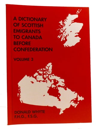 Item #330776 A DICTIONARY OF SCOTTISH EMIGRANTS TO CANADA BEFORE CONFEDERATION VOLUME 3. Donald...