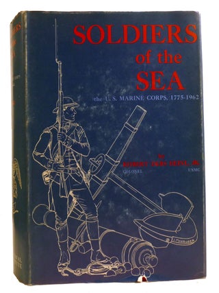 Item #331111 SOLDIERS OF THE SEA; The United States Marine Corps, 1775-1962. Robert Debs Heinl Jr