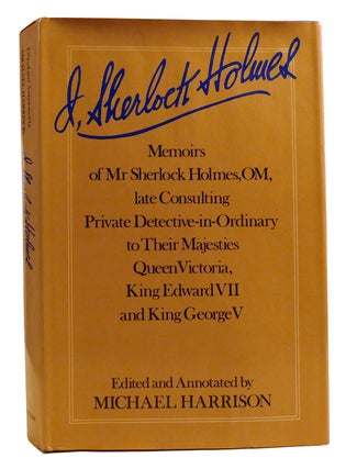 Item #331112 I, SHERLOCK HOLMES; Memoirs of Mr. Sherlock Holmes, OM, Late Consulting Private...