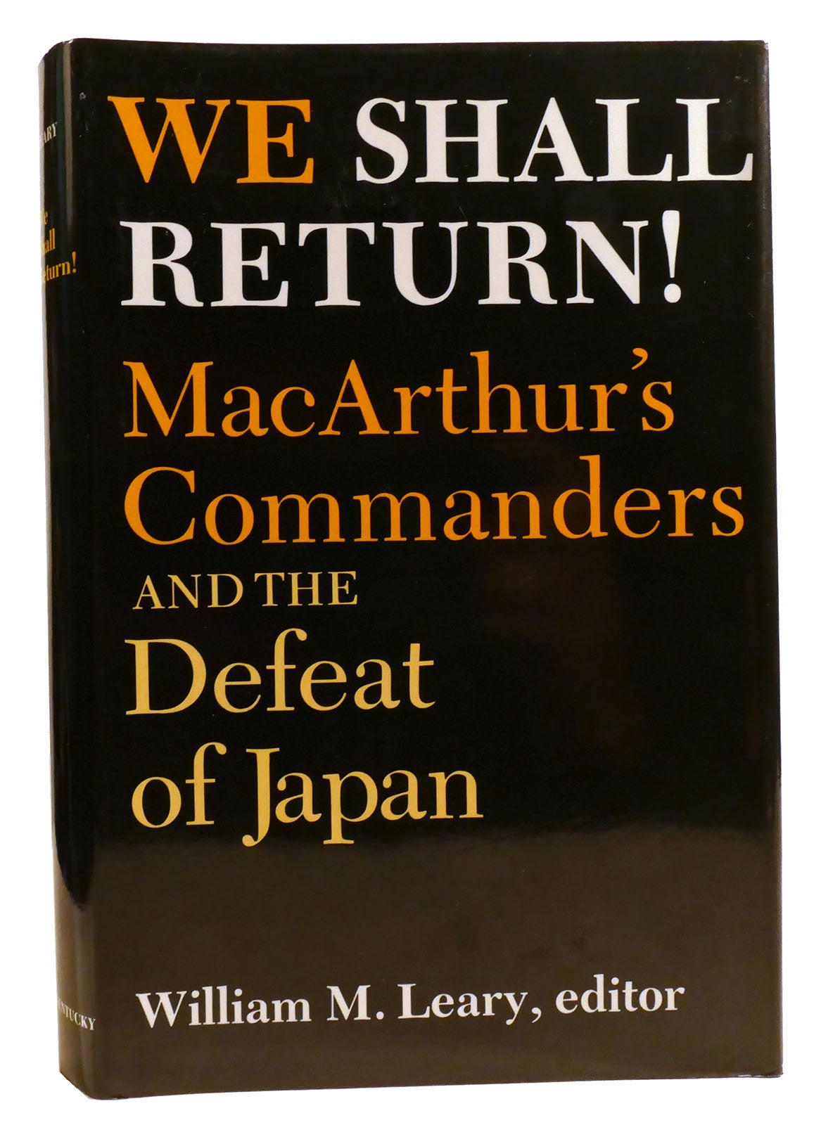 WE SHALL RETURN! MacArthur's Commanders and the Defeat of Japan 1942 ...