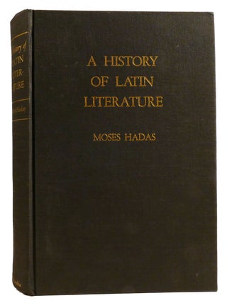 Item #331224 A HISTORY OF LATIN LITERATURE. Moses Hadas