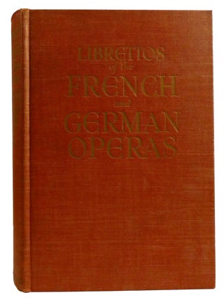 Item #331228 THE AUTHENTIC LIBRETTOS OF THE FRENCH AND GERMAN OPERAS; Carmen, Faust, Manon, Tales...