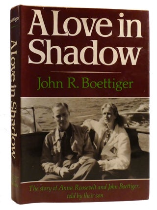 Item #331432 A LOVE IN SHADOW. John Roosevelt Boettiger