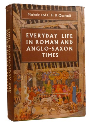Item #331436 EVERYDAY LIFE IN ROMAN AND ANGLO-SAXON TIMES; Including Viking and Norrman Times. C....