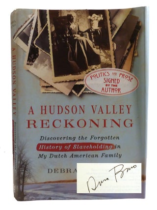 Item #331503 A HUDSON VALLEY RECKONING; Discovering the Forgotten History of Slaveholding in My...