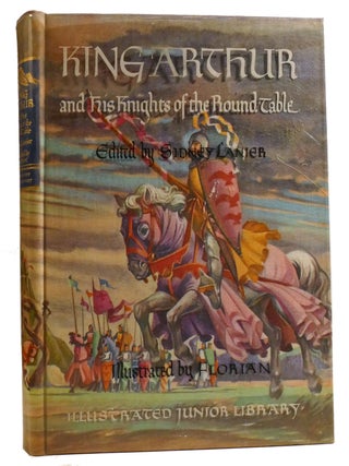 Item #331570 KING ARTHUR AND HIS KNIGHTS OF THE ROUND TABLE. Sidney Lanier Sir Thomas Malory