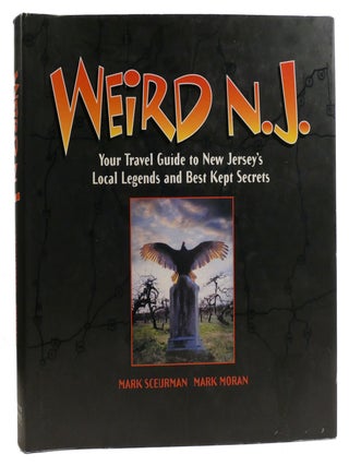 Item #331649 WEIRD N.J.; Your Travel Guide to New Jersey's Local Legends and Best Kept Secrets....
