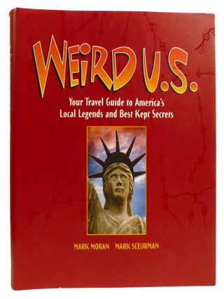Item #331650 WEIRD U.S.; Your Travel Guide to America's Local Legends and Best Kept Secrets. Mark...