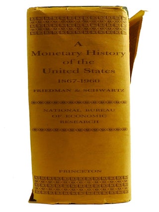 A MONETARY HISTORY OF THE UNITED STATES 1867-1960