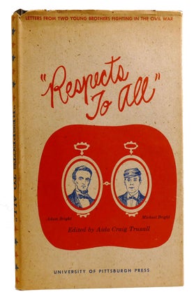 Item #331925 RESPECTS TO ALL; Letters of Two Pennsylvania Boys in the War of the Rebellion. Aida...